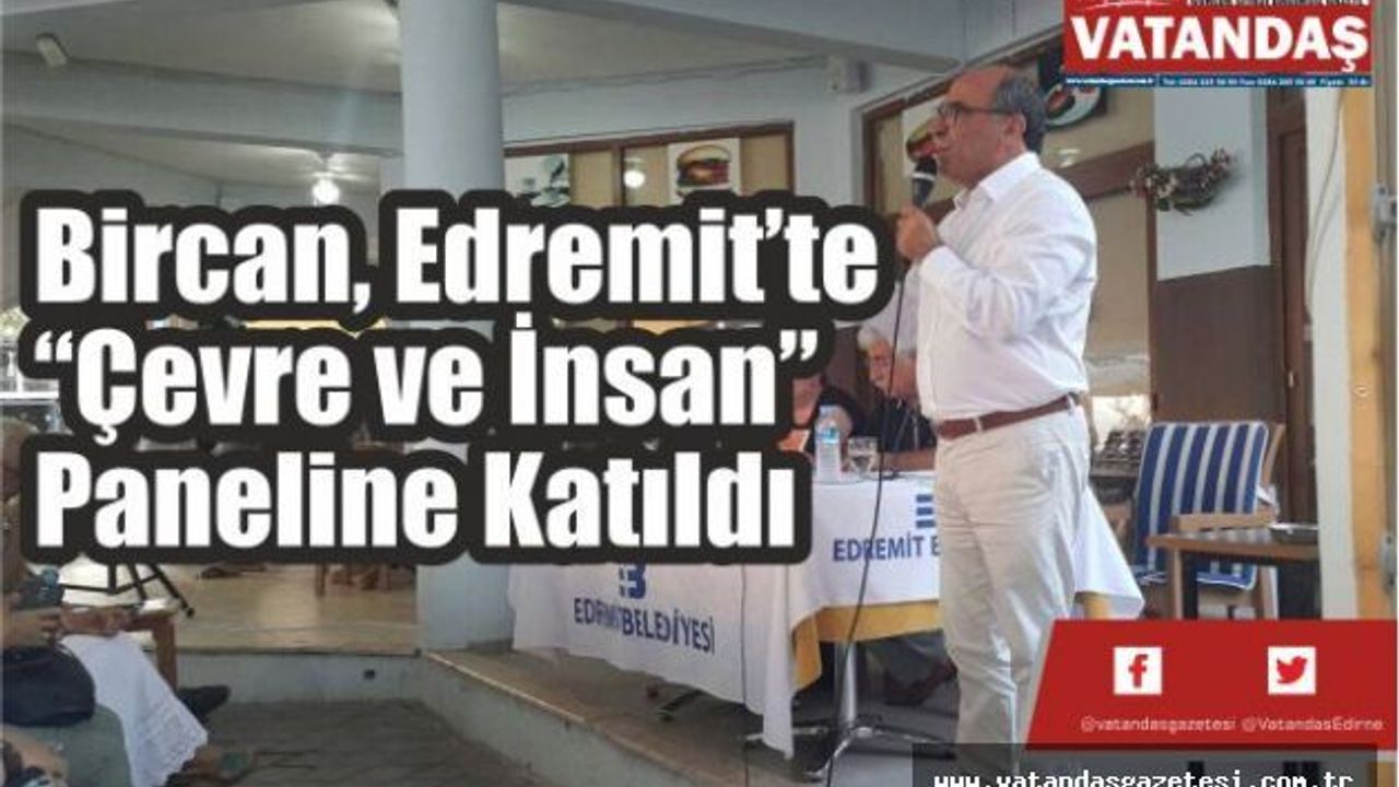 Bircan, Edremit’te “Çevre ve İnsan”  Paneline Katıldı