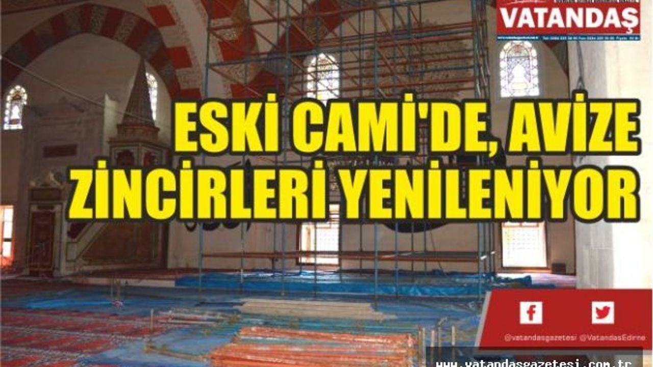 ESKİ CAMİ'DE, AVİZE  ZİNCİRLERİ YENİLENİYOR