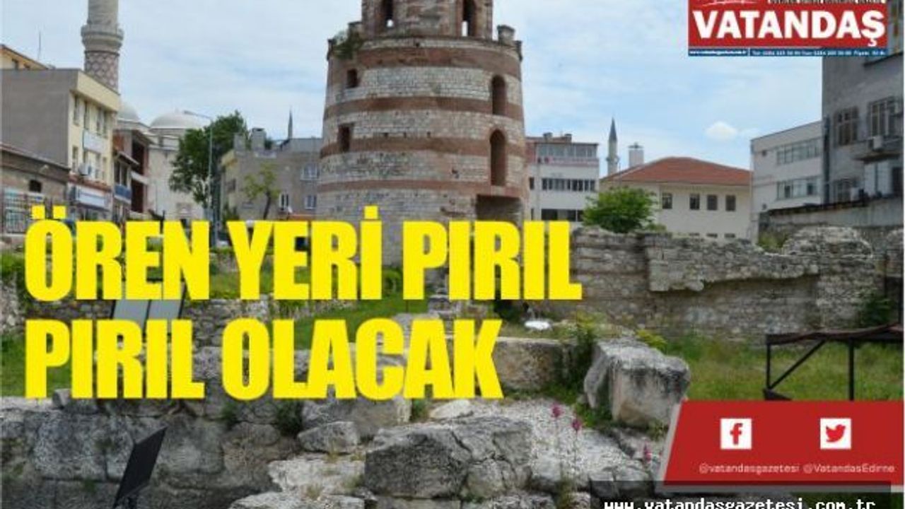ÖREN YERİ PIRIL PIRIL OLACAK