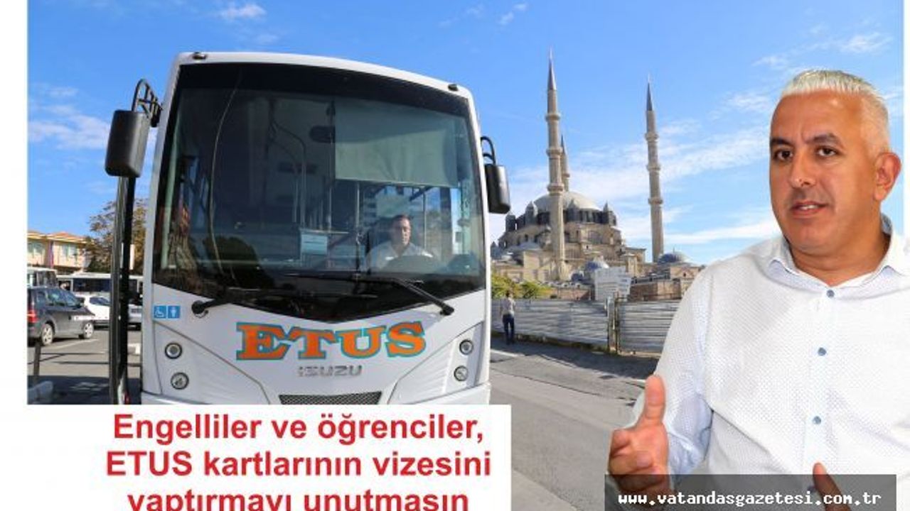 ETUS kartlarının vizesini yaptırmayı unutmayın