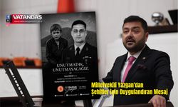 "UNUTMADIK, UNUTTURMAYACAĞIZ"