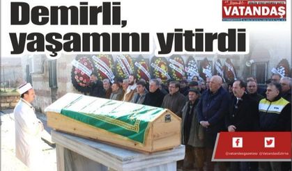 Demirli, yaşamını yitirdi