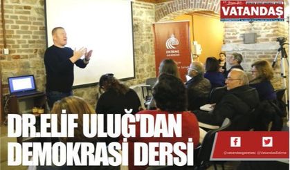 DR.ELİF ULUĞ'DAN  DEMOKRASİ DERSİ