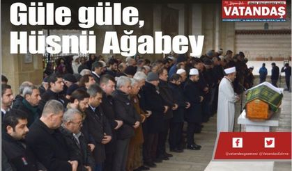 Güle güle,  Hüsnü Ağabey