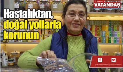 Hastalıktan, doğal yollarla korunun