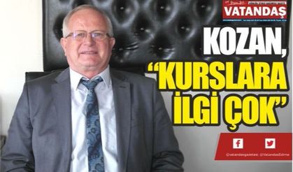 KOZAN, “KURSLARA İLGİ ÇOK”