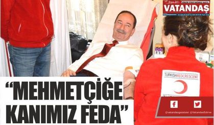 “MEHMETÇİĞE  KANIMIZ FEDA”