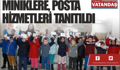 MİNİKLERE, POSTA HİZMETLERİ TANITILDI