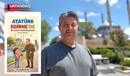 ATATÜRK’ÜN EDİRNE’DEKİ İZLERİ ÇOCUKLARA ANLATILIYOR