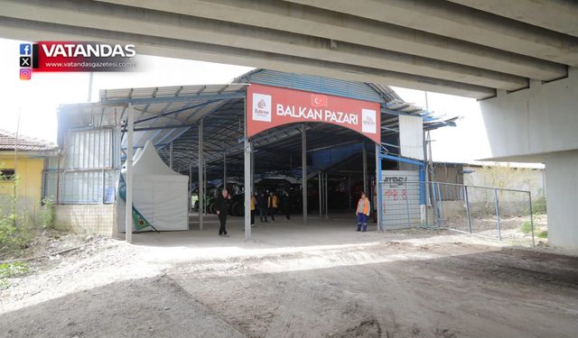 BALKAN PAZARI KAPILARINI AÇIYOR