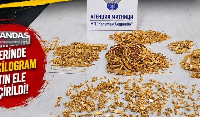 SINIRDA ALTIN OPERASYONU