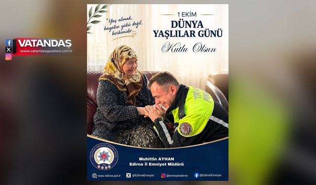EMNİYET MÜDÜRÜ AYHAN’DAN YAŞLILAR GÜNÜ MESAJI