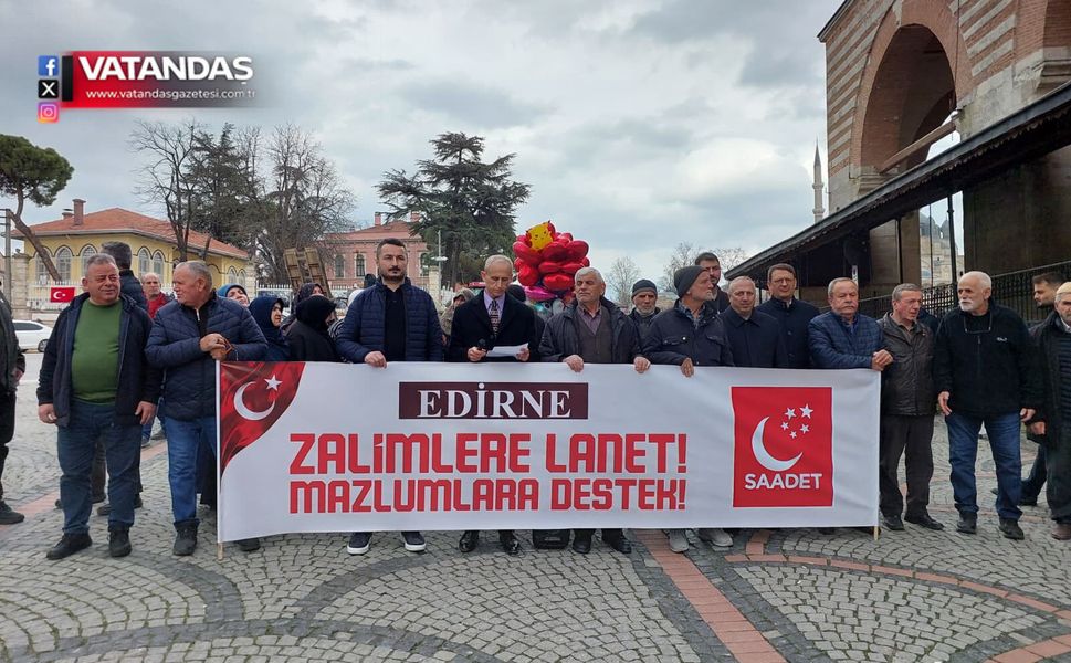 SAADET PARTİSİ’NDEN İSRAİL’E SERT TEPKİ
