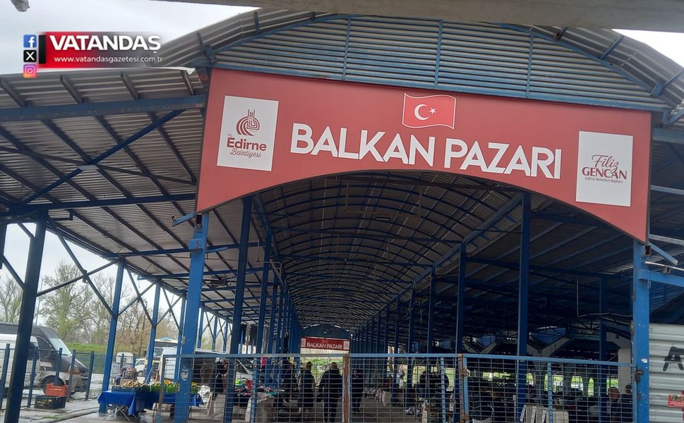 BALKAN PAZARI AÇILIŞA HAZIRLANIYOR