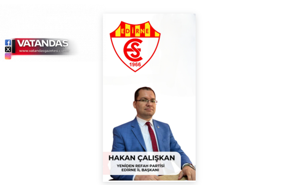 ÇALIŞKAN'DAN EDİRNESPOR İÇİN BİRLİK ÇAĞRISI