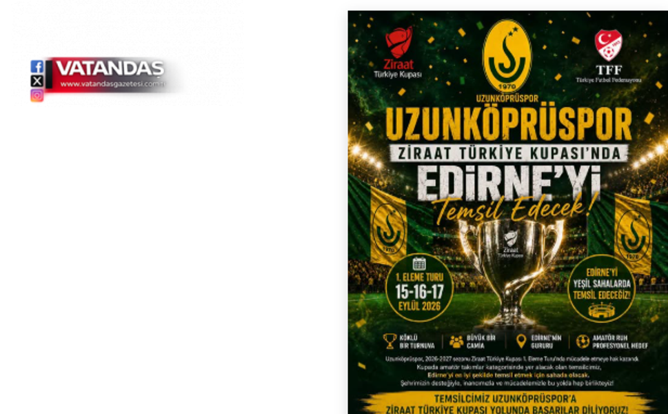 UZUNKÖPRÜSPOR TÜRKİYE KUPASI’NDA EDİRNE’Yİ TEMSİL EDECEK