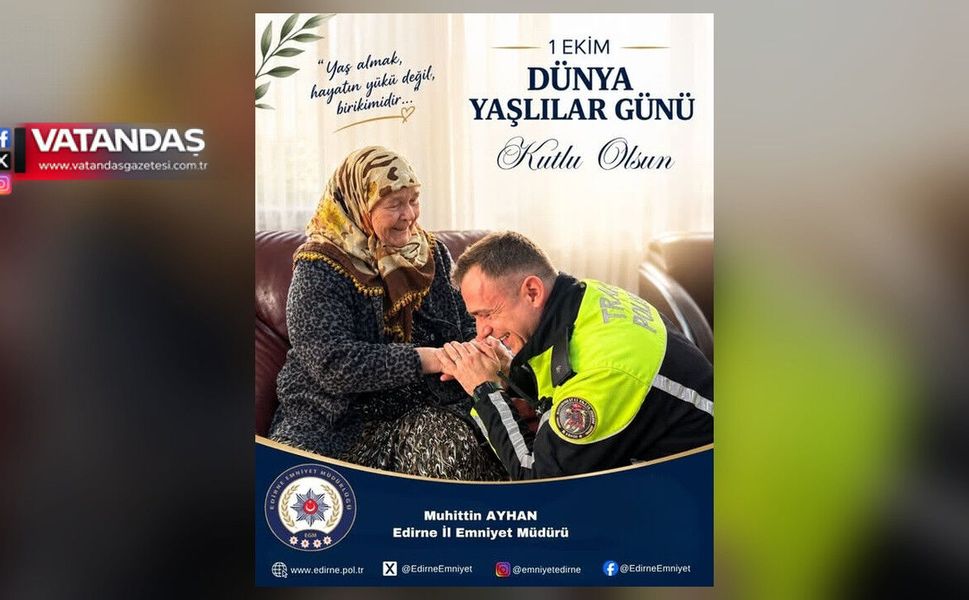 EMNİYET MÜDÜRÜ AYHAN’DAN YAŞLILAR GÜNÜ MESAJI