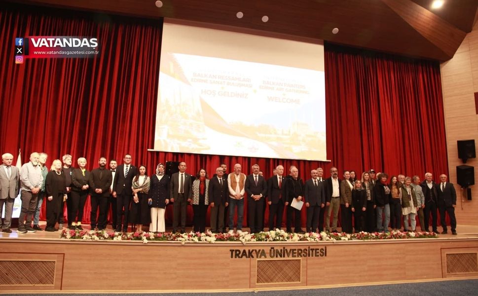 BALKAN RESSAMLARI EDİRNE’DE BULUŞTU